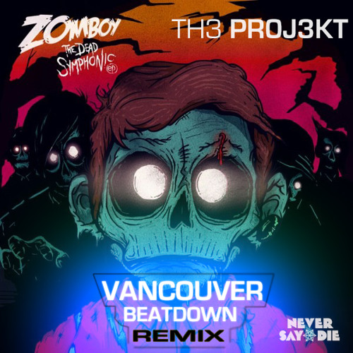Vancouver Beatdown - Zomboy (TH3 PR0J3KT Remix)