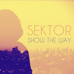 Sektor - Show the Way [FREE DOWNLOAD]