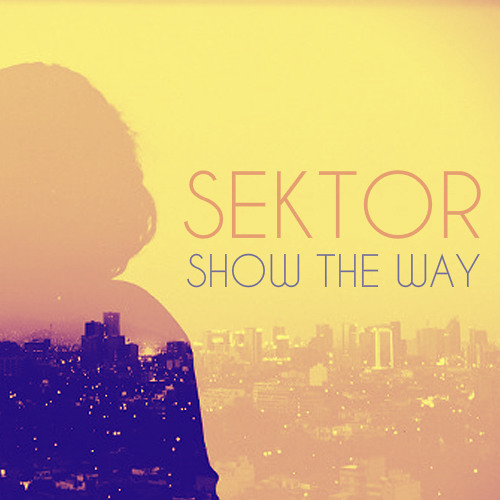 Sektor - Show the Way [FREE DOWNLOAD]