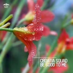 Croatia Squad - Be Good To Me