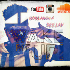 Avicii ft. Aloe Blacc - Wake Me Up (Bossanova Deejay Bootleg 2k13)