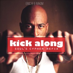 Eric B + Rakim - Kick Along (Soul's Cypher Refix)