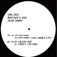 ORG 007 - Rhythm&Soul / Raw Sunday EP (Incl Chris Carrier Remix)