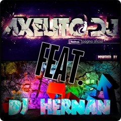 PERREO CUMBIA - HERNAN DJ Feat. DJ AXELITO 2013