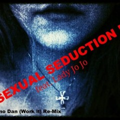 SEXUAL SEDUCTION Feat. Lady JoJo - NumO Dan (Work It) Re - Mix
