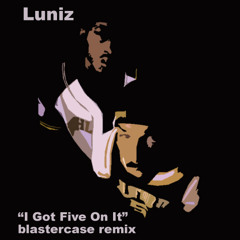 Luniz - "I Got Five On It" (Blastercase Remix)