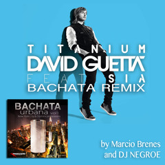 Titanium David Guetta feat SIA Bachata Remix by Marcio Brenes and DJ Negroe