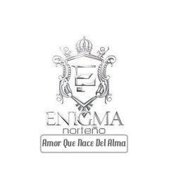 ENIGMA NORTENO Amor Que Nace Del Alma