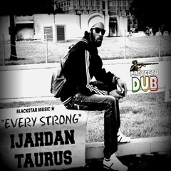 Proyecto dub meets Ijahdan Taurus - Every Strong