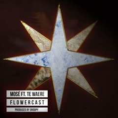 Flowercast ft. Te Waere [prod. Droopy]