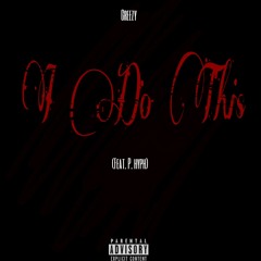 I Do This Ft. Prince Hyph (Produced By Weezbeats)