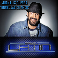 JUAN LUIS GUERRA-BURBUJAS DE AMOR (DJ LATIN EDIT)