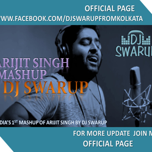 Arijit Singh Mashup - DJ Swarup [DOWNLOAD LINK AT BELOW]