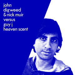John Digweed & Nick Muir Versus Guy J - Heaven Scent