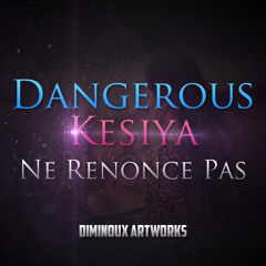 Dangerous( Zns41 ) Ft Kesiya - Ne Renonce Pas