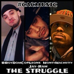 The Struggle @BBoyDomCorLeone, J-Raw, & @MontyMachetty