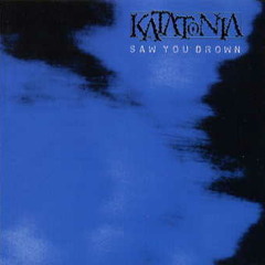Katatonia - Saw You Drown