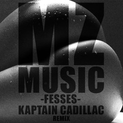 MZ - Fesses (Kaptain Cadillac Remix)
