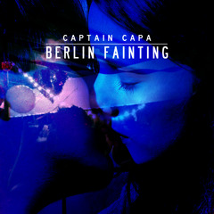 Captain Capa - Berlin Fainting