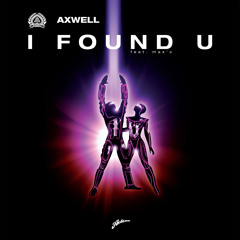 Axwell feat. Max' C - I Found U (Remode)