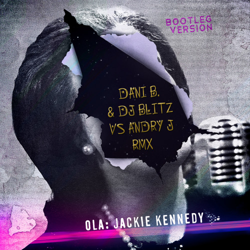 قحاب+ليبيات JACKIE KENNEDYOla2013 - BootlegDani B. & DJ Blitz Vs Andry J Rmx