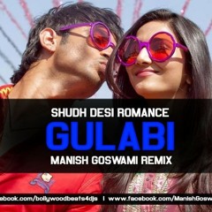 Gulabi ( Shuddh Desi Romance ) Manish Goswami Remix