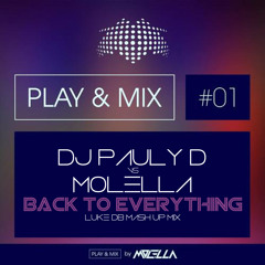 Dj Pauly D Vs Molella - Back To Everything (Luke DB Mash Up Mix)