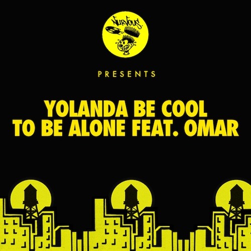 Yolanda Be Cool 'To Be Alone'  ft Omar (Original Mix)
