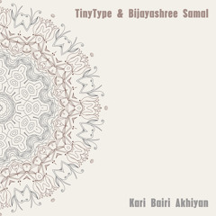 TinyType & Bijayashree Samal - Kari Bairi Akhiyan (Remix) [clip]