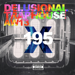DELUSIONAL x TRAPHOUSE 195 AW13