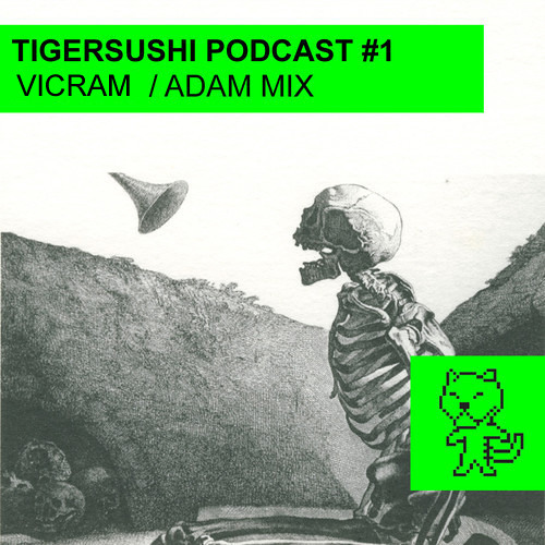 Tigersushi Podcast #1 - Vicram / Adam Mix