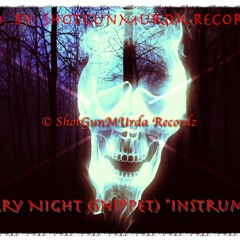 Is a Scary Night (Snippet) Instrumental (Prod. By: ShotGunMurda Recordz)