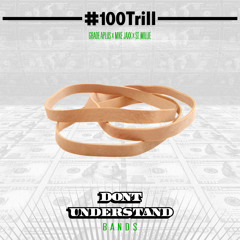 #100Trill - Don't Understand (Band$)ft. Saint Millie