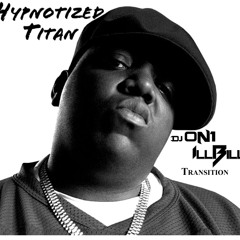 HYPNOTIZED TITAN (On1 & ILL BILL Transition)