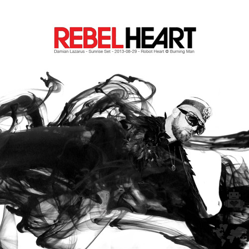 Damian Lazarus - Rebel Heart On Robot Heart - Burning Man 2013