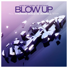 Hard Rock Sofa & St. Brothers - Blow Up (Thomas Gold & Axwell Remix)