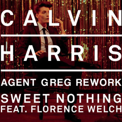 Calvin Harris Feat.Florence Welch - Sweet Nothing (Agent Greg ReWork) FREE DOWNLOAD