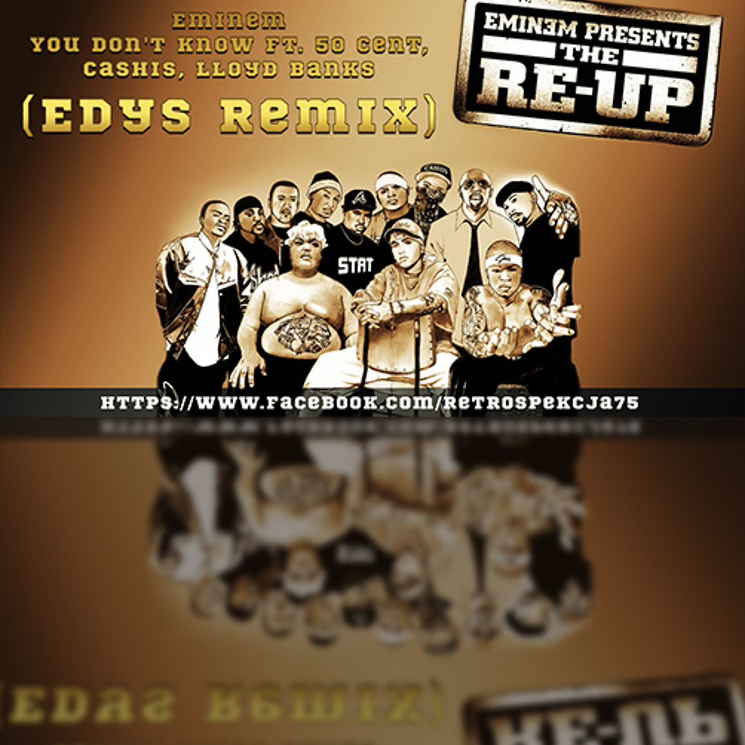 Stream Eminem - You Don't Know Ft. 50 Cent, Cashis, Lloyd Banks