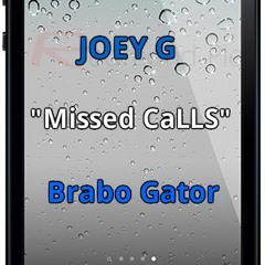 Joey Getz Money   "Missed CaLLs"    Feat.  Brabo Gator