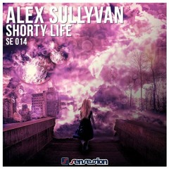 Alex Sullyvan - Shorty Life [Sensession]
