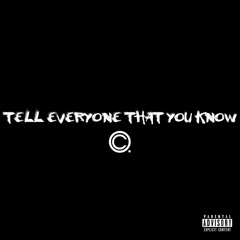 C Dot Castro - Tell Everyone That You Know