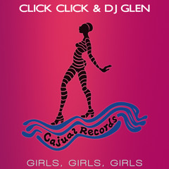 Click Click & DJ Glen - Girls Girls Girls (Original Mix)