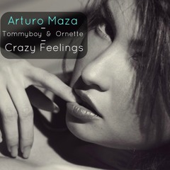 Tommyboy & Metodi Hrisav VS Ornette & Phonique - Crazy Feelings. [Arturo Maza Edit]