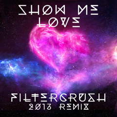 Show Me Love (Filtercrush 2013 Remix)
