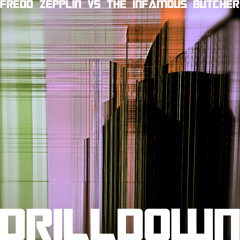513DNB Presents / Drilldown / Fredd Zepplin vs The Infamous Butcher / FREE TRACK DOWNLOAD
