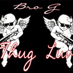 #THUGLUV BY BRO-G