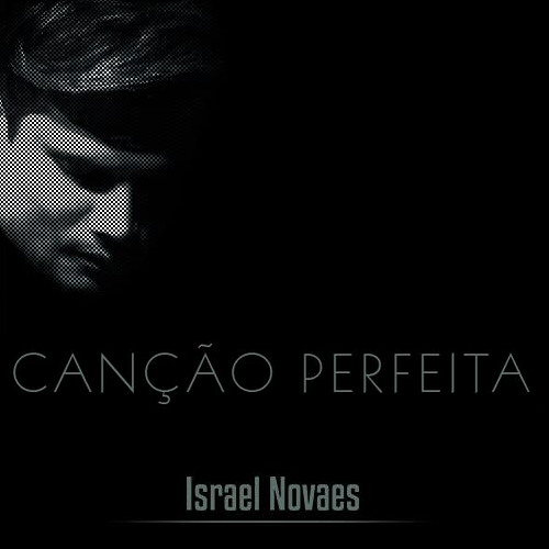 Canção Perfeita - Israel Novaes