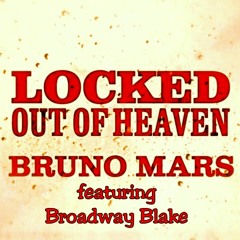 Locked Out Of Heaven - Bruno Mars featuring Broadway Blake remix