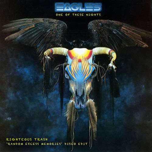 Download The Eagles - One Of These Nights (Righteous Trash 'Random Excess Memories' Disco Edit)