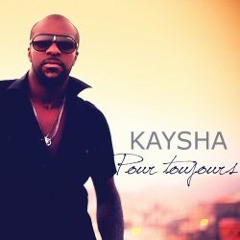 Kaysha Pour Toujours